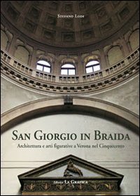San Giorgio in Braida. Architettura e arti figurative a Verona nel Cinquecento Architecture