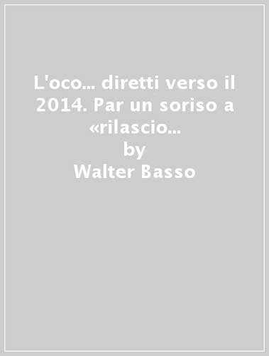 L'oco... diretti verso il 2014. Par un soriso a «rilascio prolungato» in veneto e italiano book