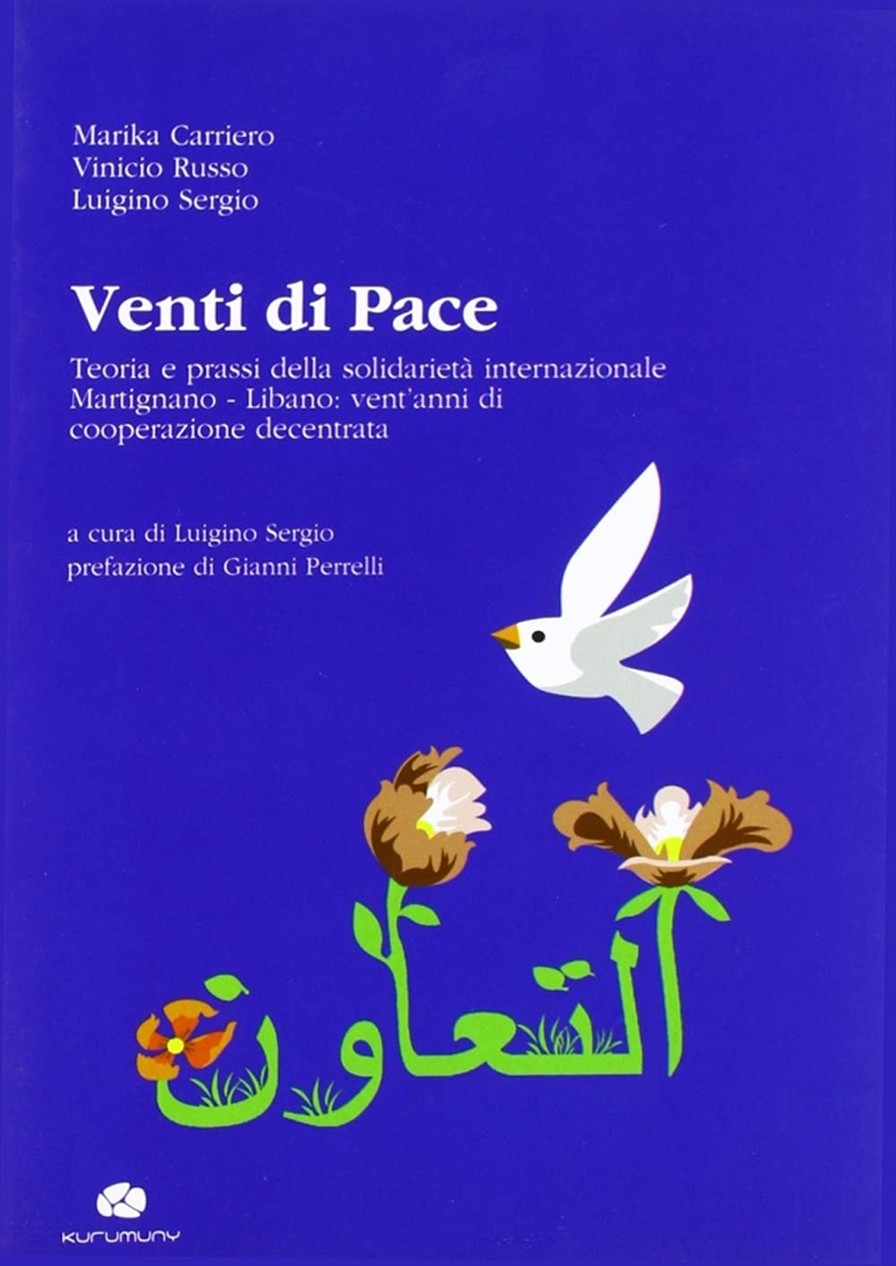Venti di pace. Teoria e prassi della solidarietà internazionale Martignano-Libano. Vent'anni di cooperazione decentrata. Ediz. multilingue book