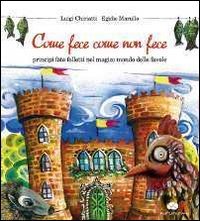 Come fece come non fece. Principi, fate, folletti nel magico mondo delle favole book