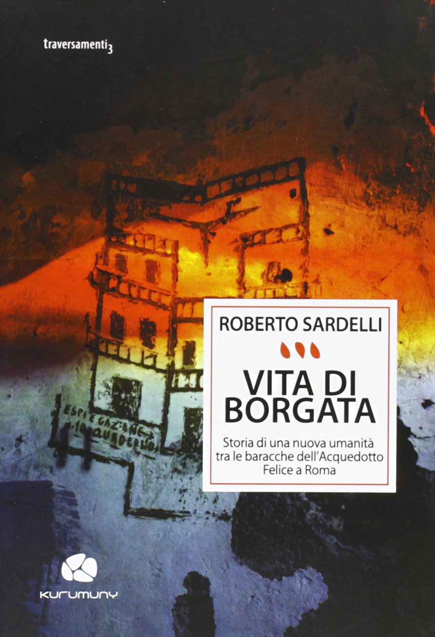 Vita di Borgata. Storia di una nuova umanità tra le baracche dell'acquedotto Felice a Roma book