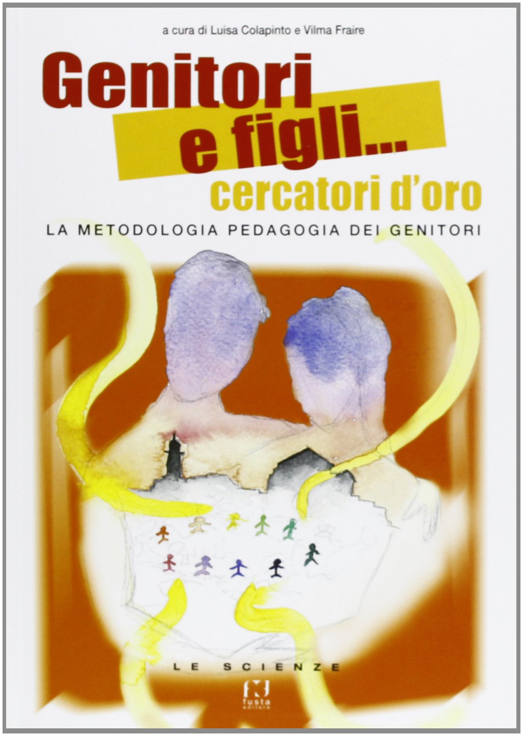 Genitori e figli... cercatori d'oro. La metodologia pedagogia dei genitori book