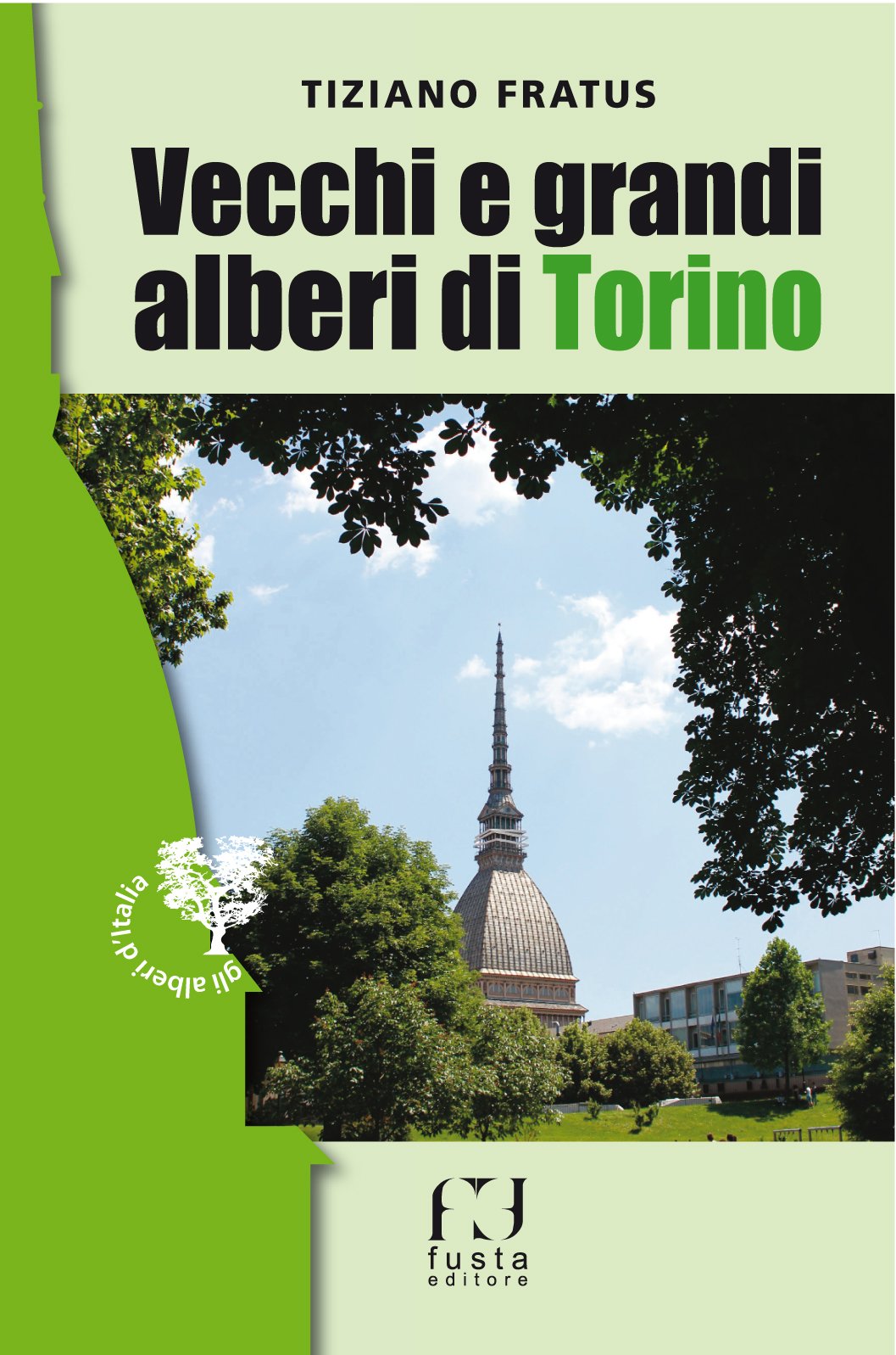 Vecchi e grandi alberi di Torino. Itinerari per cercatori di alberi secolari book