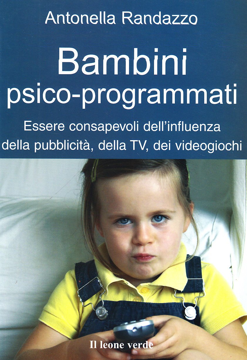 Bambini psico-programmati. Essere consapevoli dell'influenza della pubblicità, della TV, dei videogiochi book