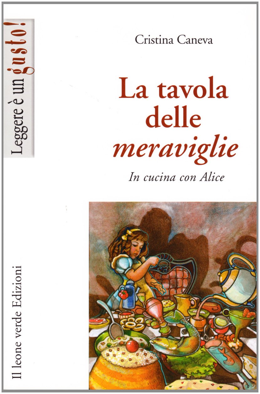 La tavola delle meraviglie. In cucina con Alice Leisure, Home & Garden