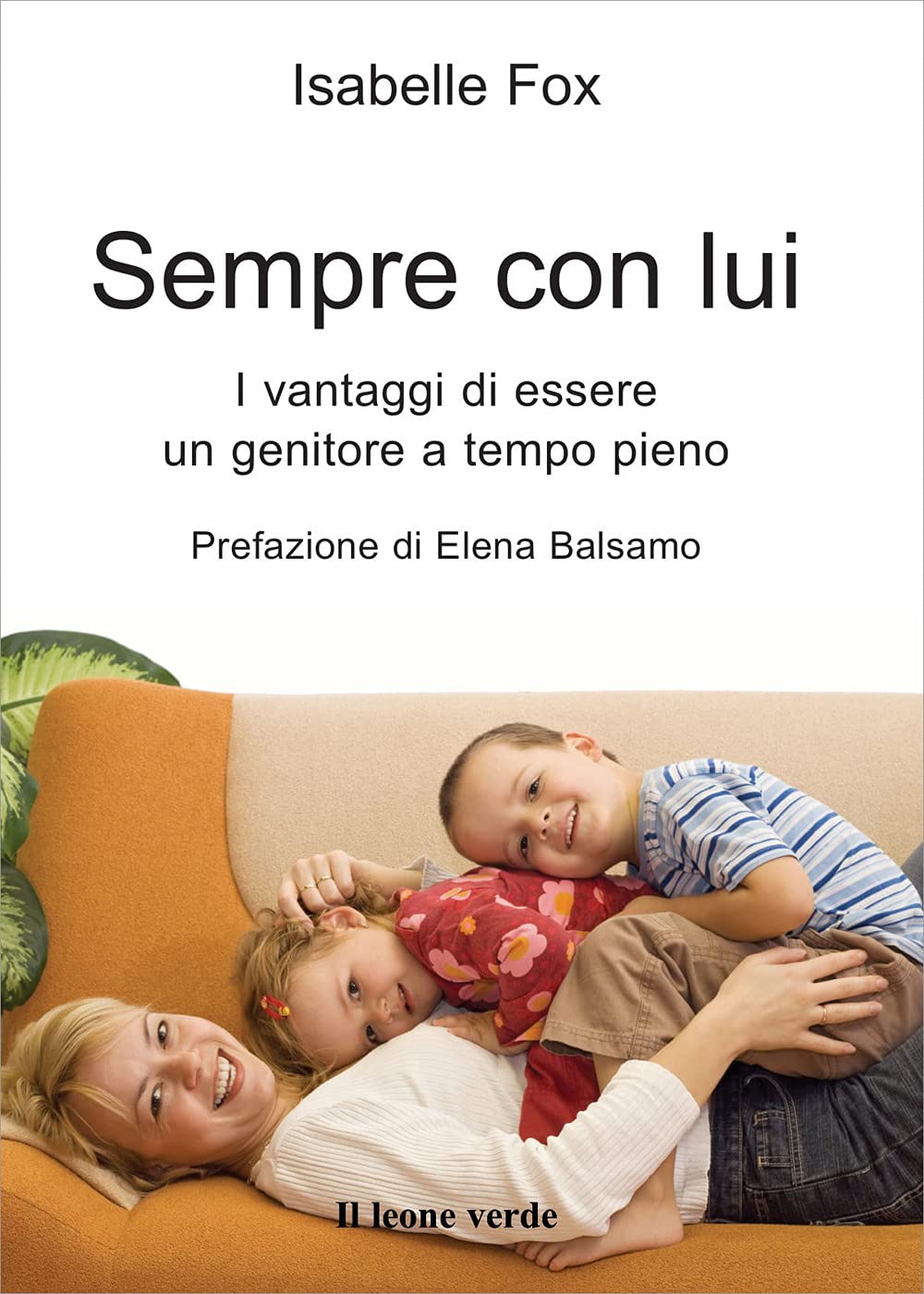 Sempre con lui. I vantaggi di essere un genitore a tempo pieno book