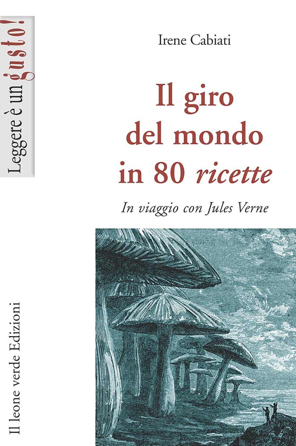 Il giro del mondo in 80 ricette. In viaggio con Jules Verne Cooking & Enjoying