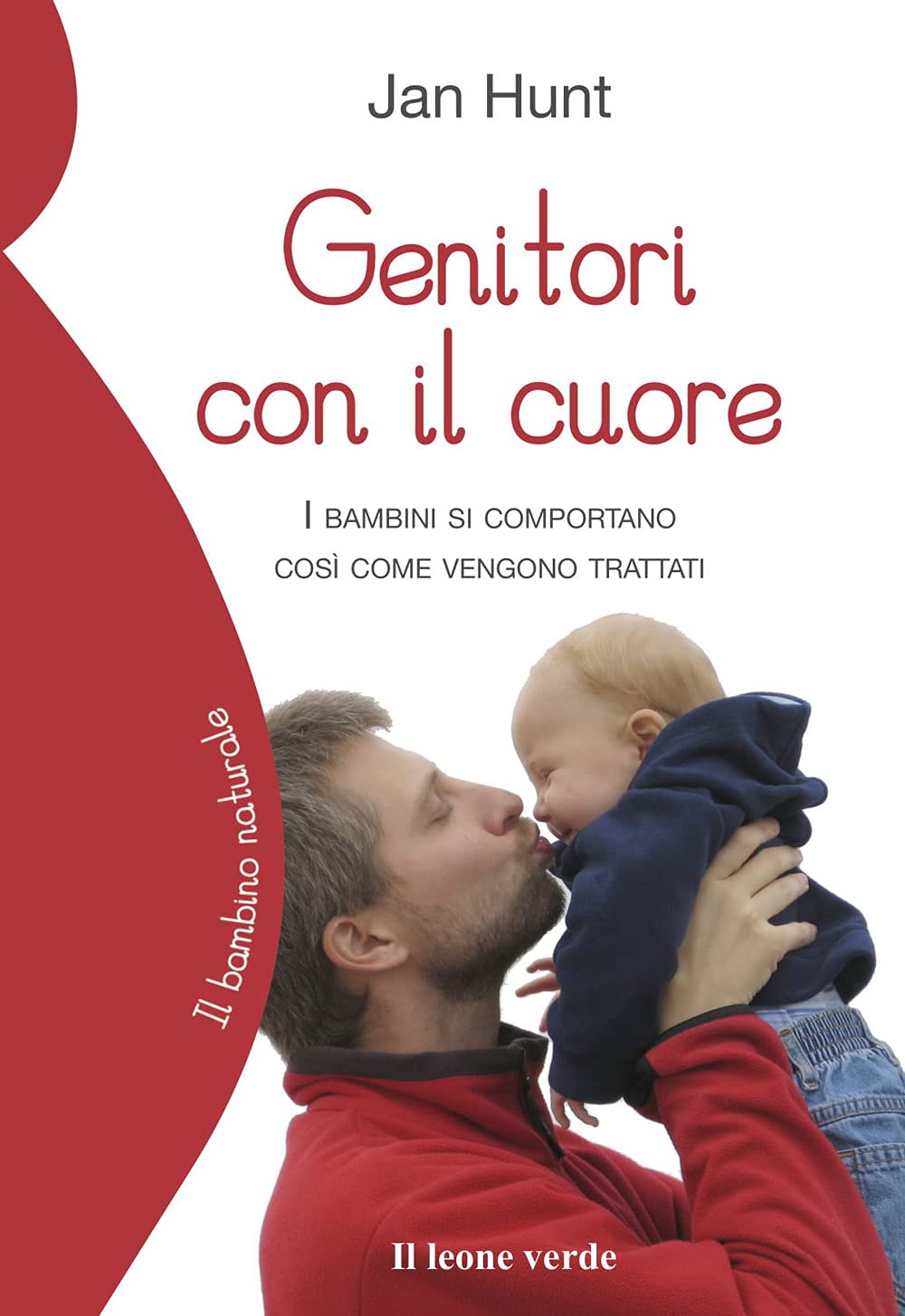 Genitori con il cuore: I bambini si comportano così come vengono trattati book