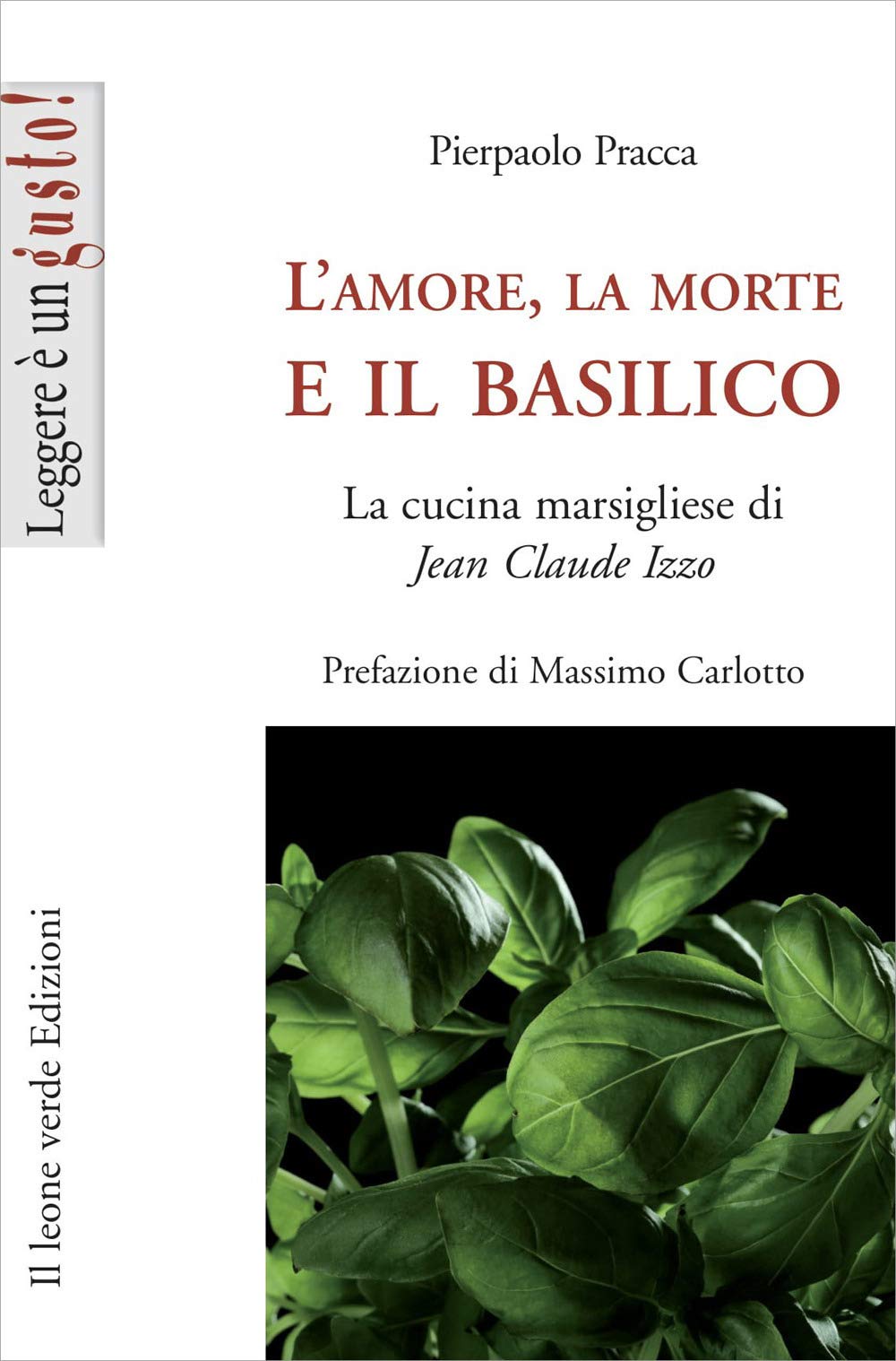 L' amore, la morte e il basilico. La cucina marsigliese di Jean-Claude Izzo Contemporary literature