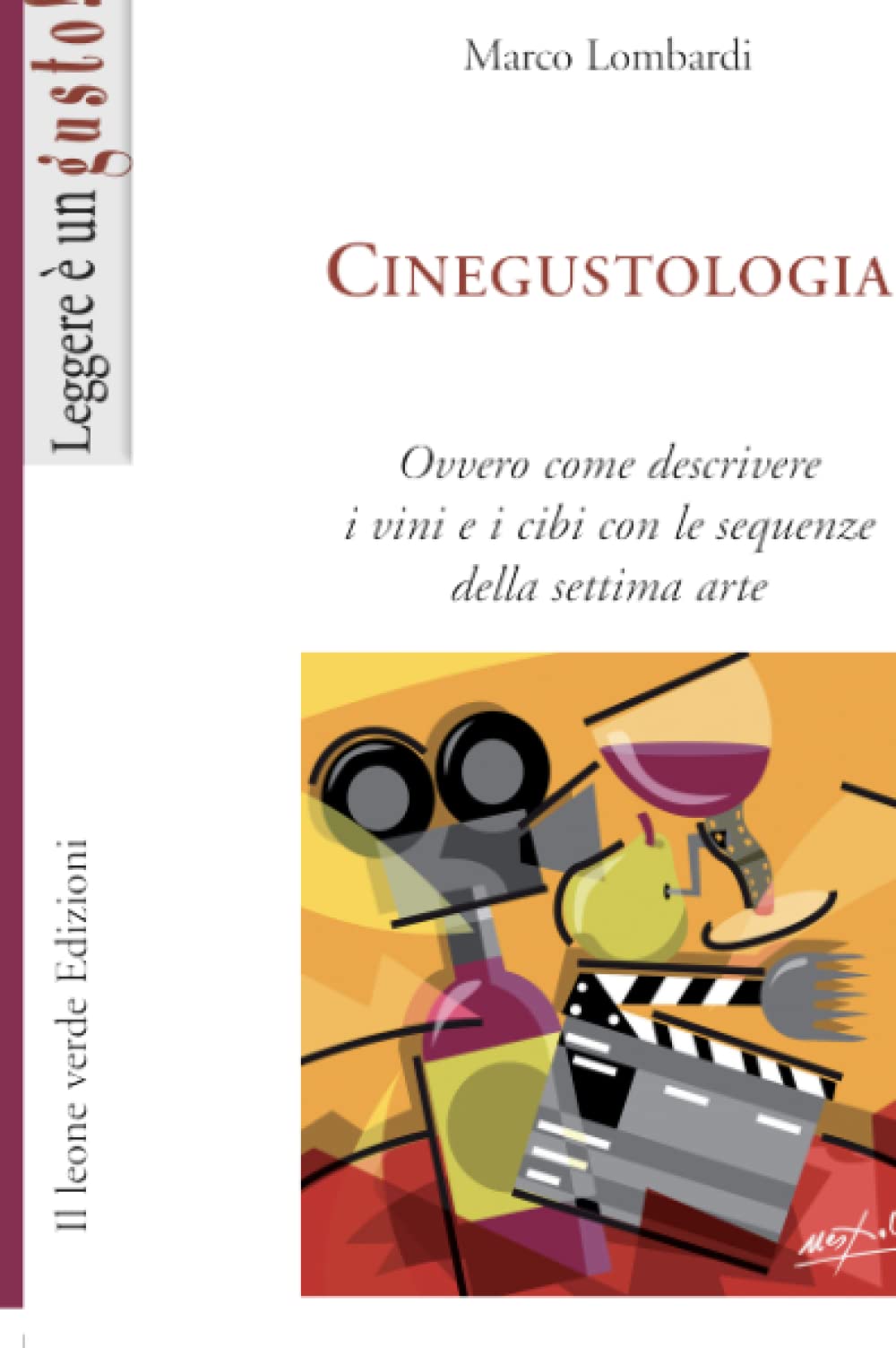 Cinegustologia. Ovvero come descrivere i vini e i cibi con le sequenze della settima arte Film, Art & Culture