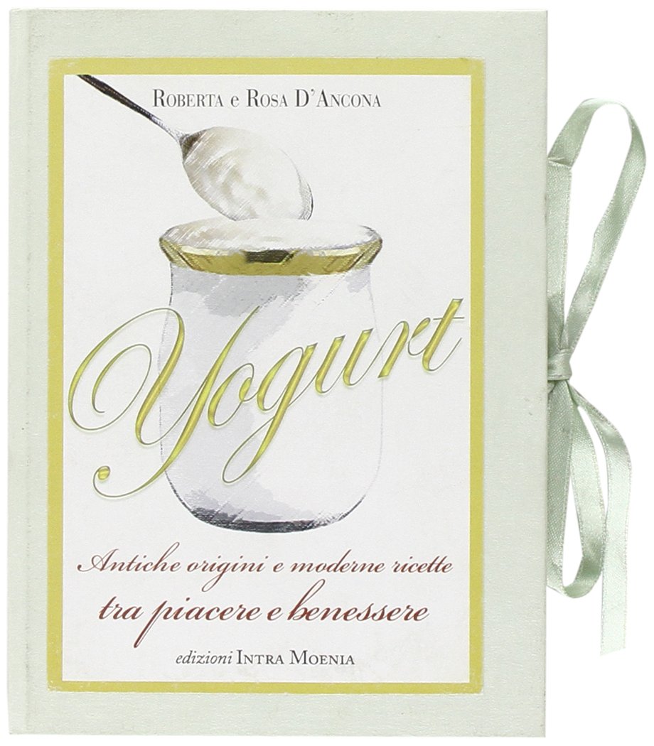 Yogurt. Antiche origini e moderne ricette tra piacere e benessere (Istruzioni per l'uso) Leisure, Home & Garden