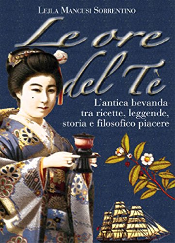 Le ore del tè. L'antica bevanda tra ricette, leggende, storia e filosofico piacere book