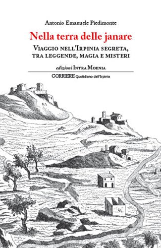 Nella terra delle janare. Viaggio nell'Irpinia segreta, tra leggende, magia e misteri (Altre storie) Books