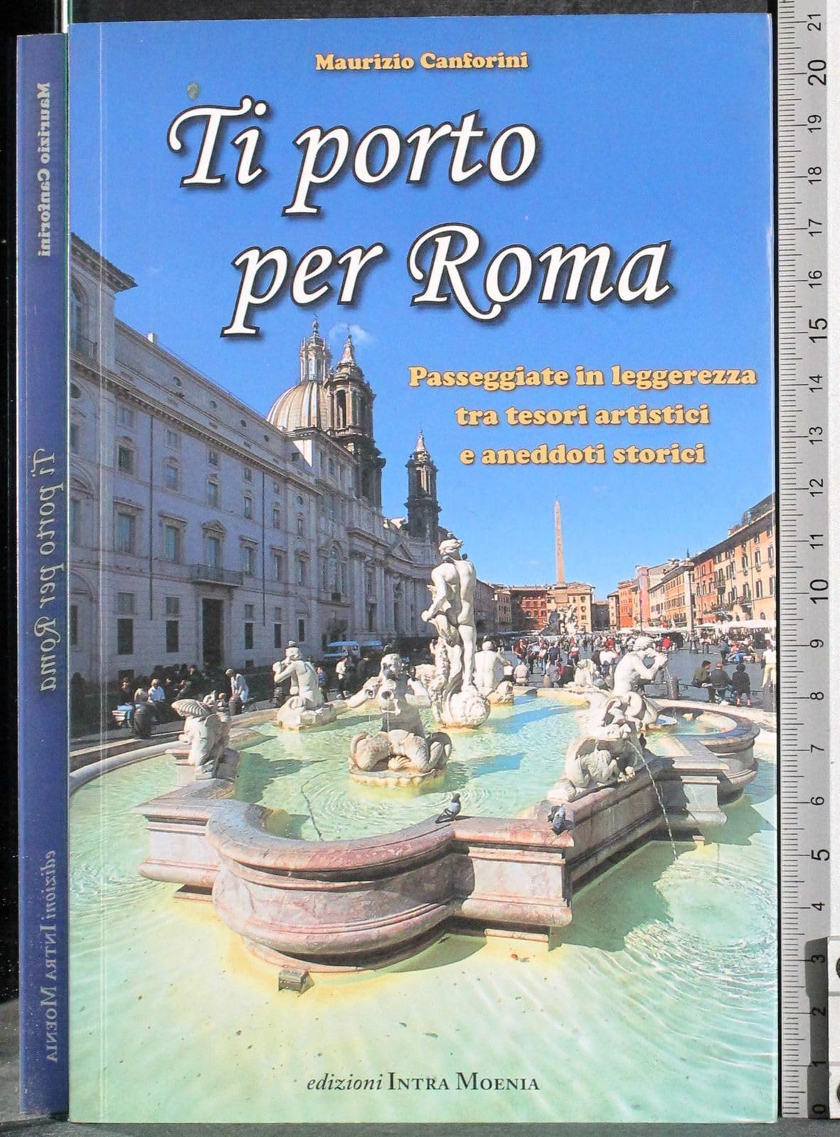 Ti porto per Roma. Passeggiate in leggerezza tra tesori artistici e aneddoti storici (Istruzioni per l'uso) Leisure, Home & Garden