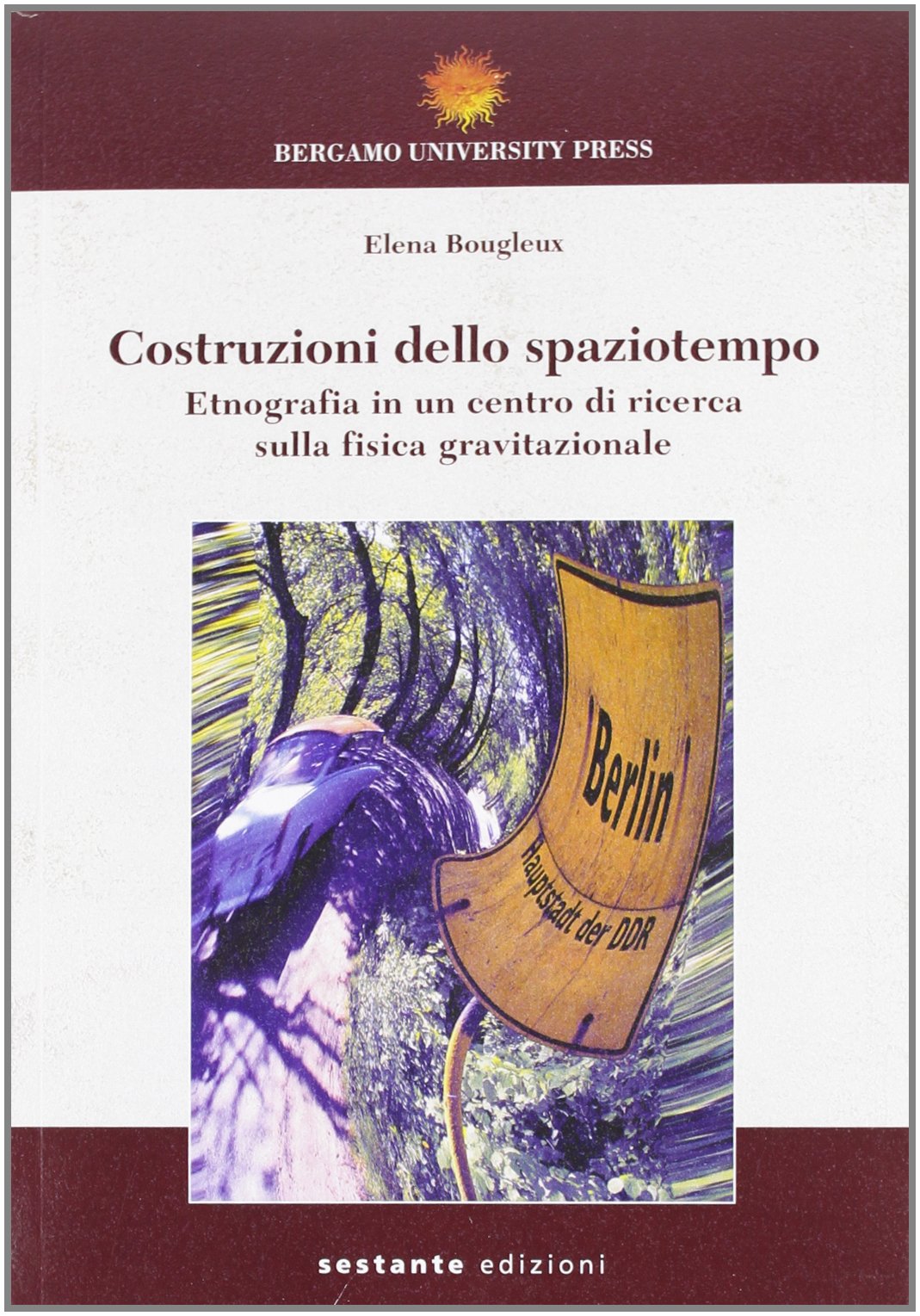 Costruzioni dello spaziotempo. Etnografia in un centro di ricerca sulla fisica gravitazionale book