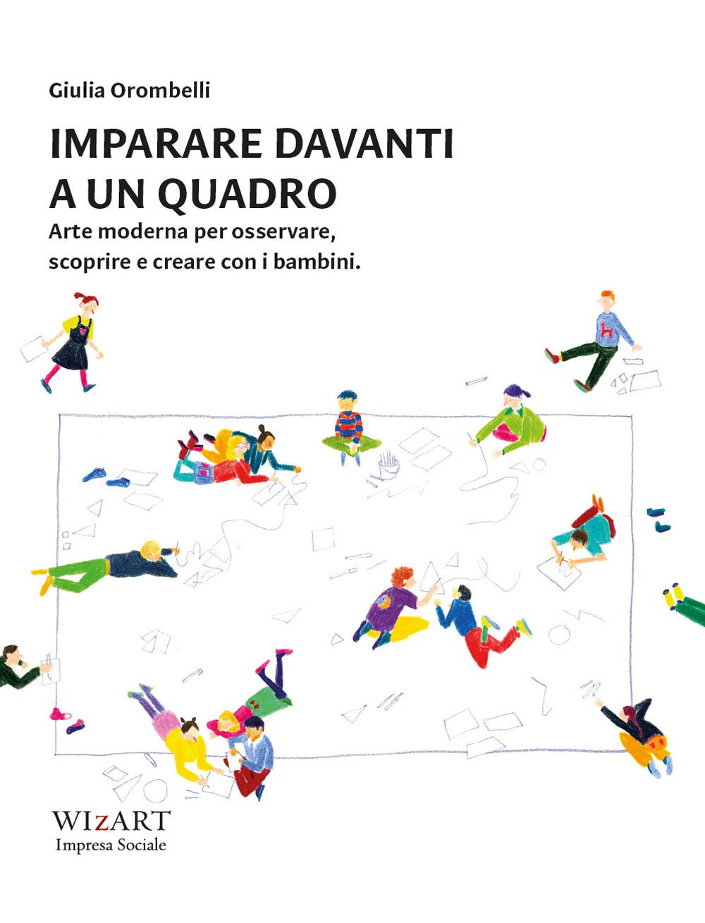 Imparare davanti a un quadro. Arte moderna per osservare, scoprire e creare con i bambini book