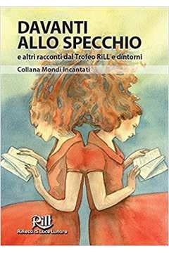 Davanti allo specchio. Racconti dal trofeo RiLL e dintorni (Mondo incantati) Contemporary literature