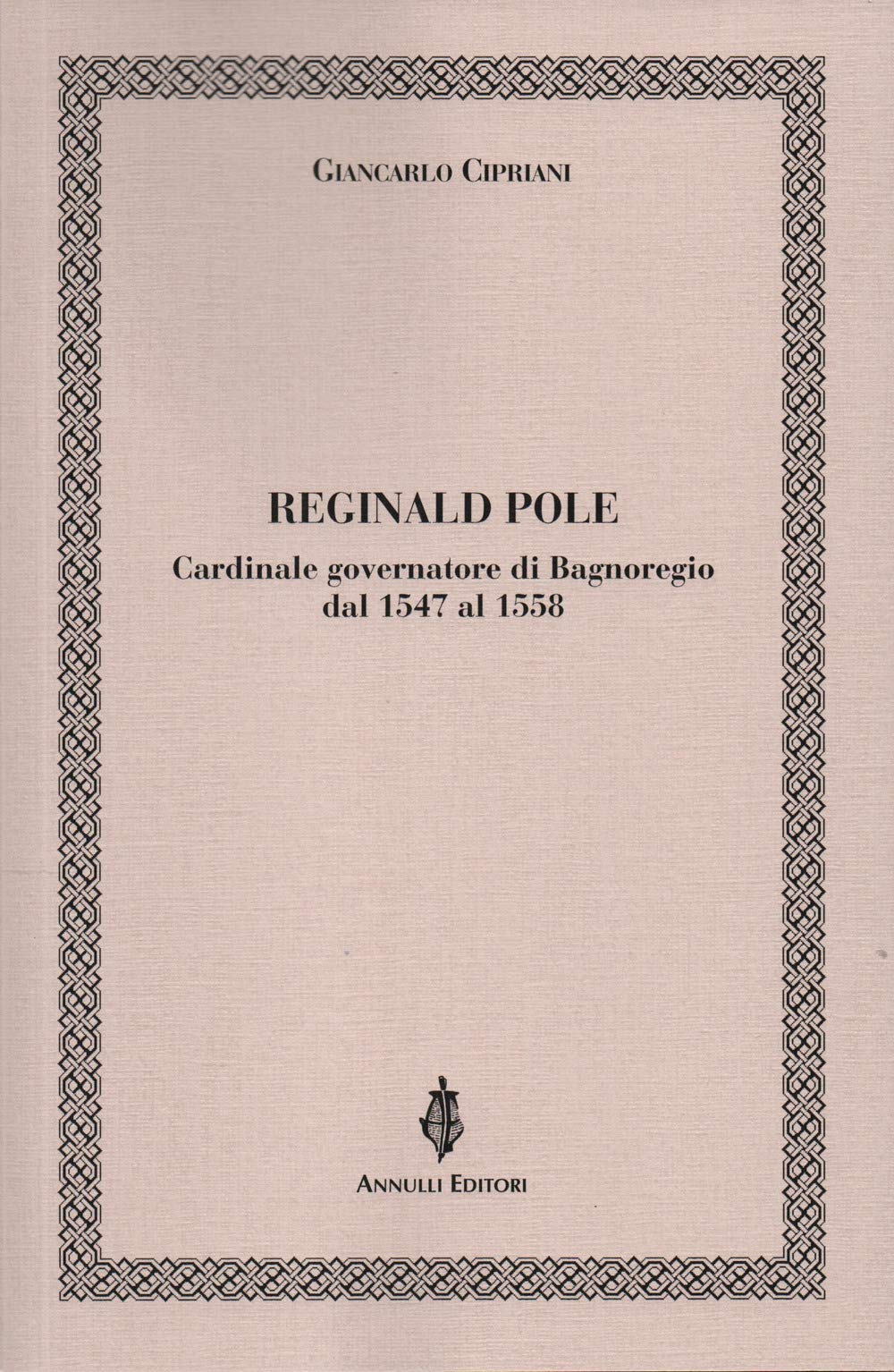 Reginald Pole. Cardinale governatore di Bagnoregio dal 1547 al 1558 book