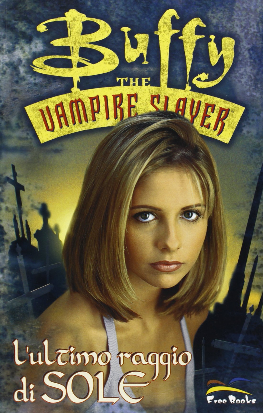 L'ultimo raggio di sole. Buffy. The vampire slayer book