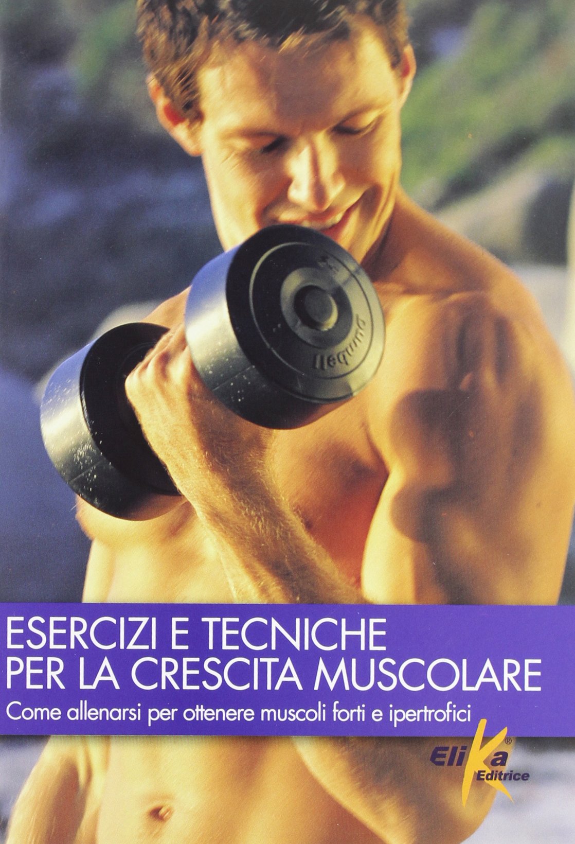Esercizi e tecniche per la crescita muscolare. Ediz. illustrata book