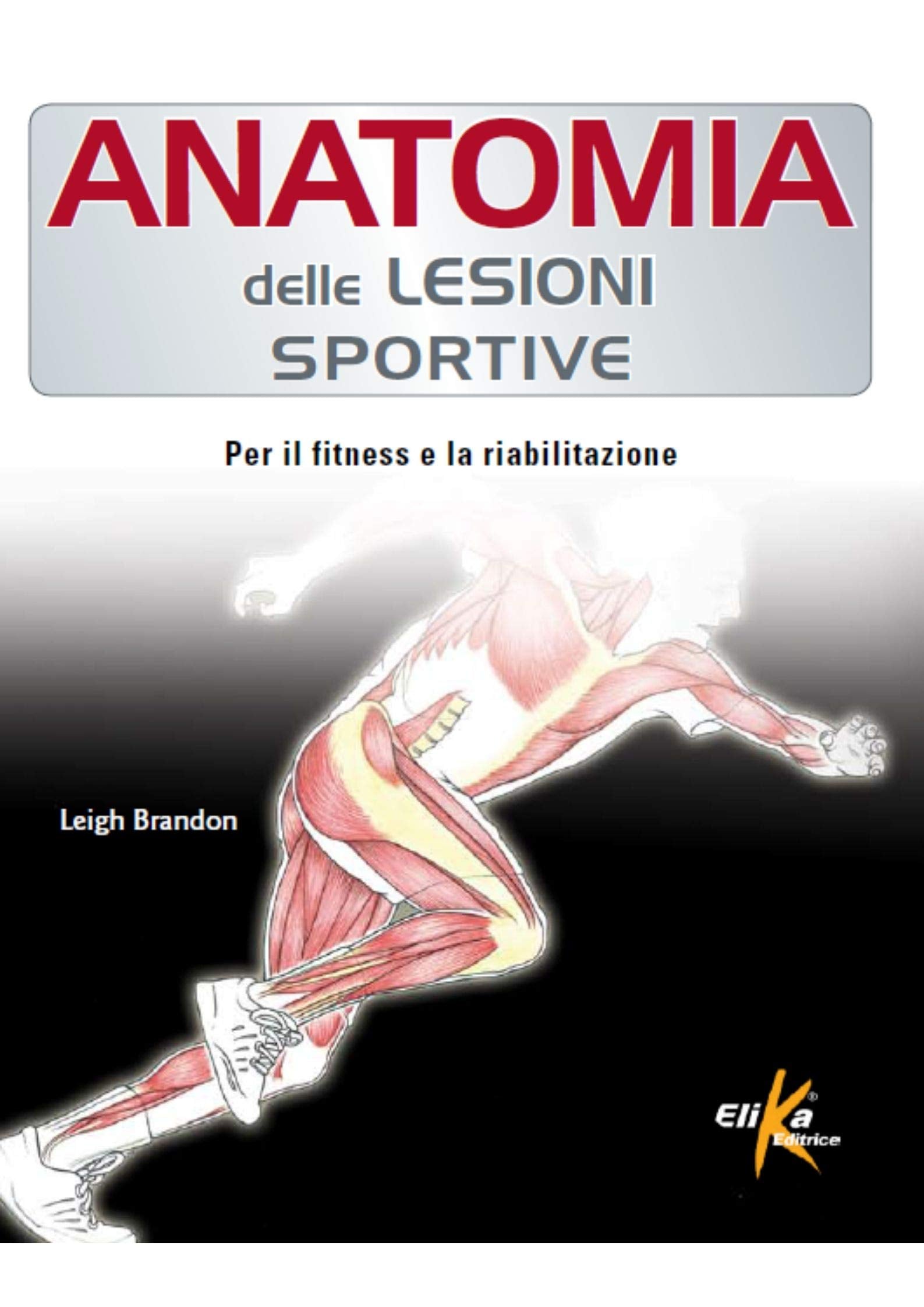 Anatomia delle lesioni sportive. Per il fitness e la riabilitazione. Ediz. a colori book