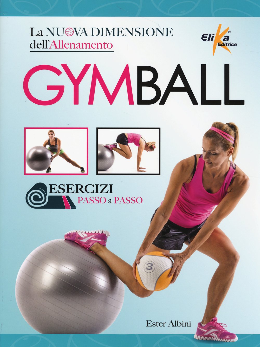 Gym ball. La nuova dimensione dell'allenamento Health, Nutrition & Fitness