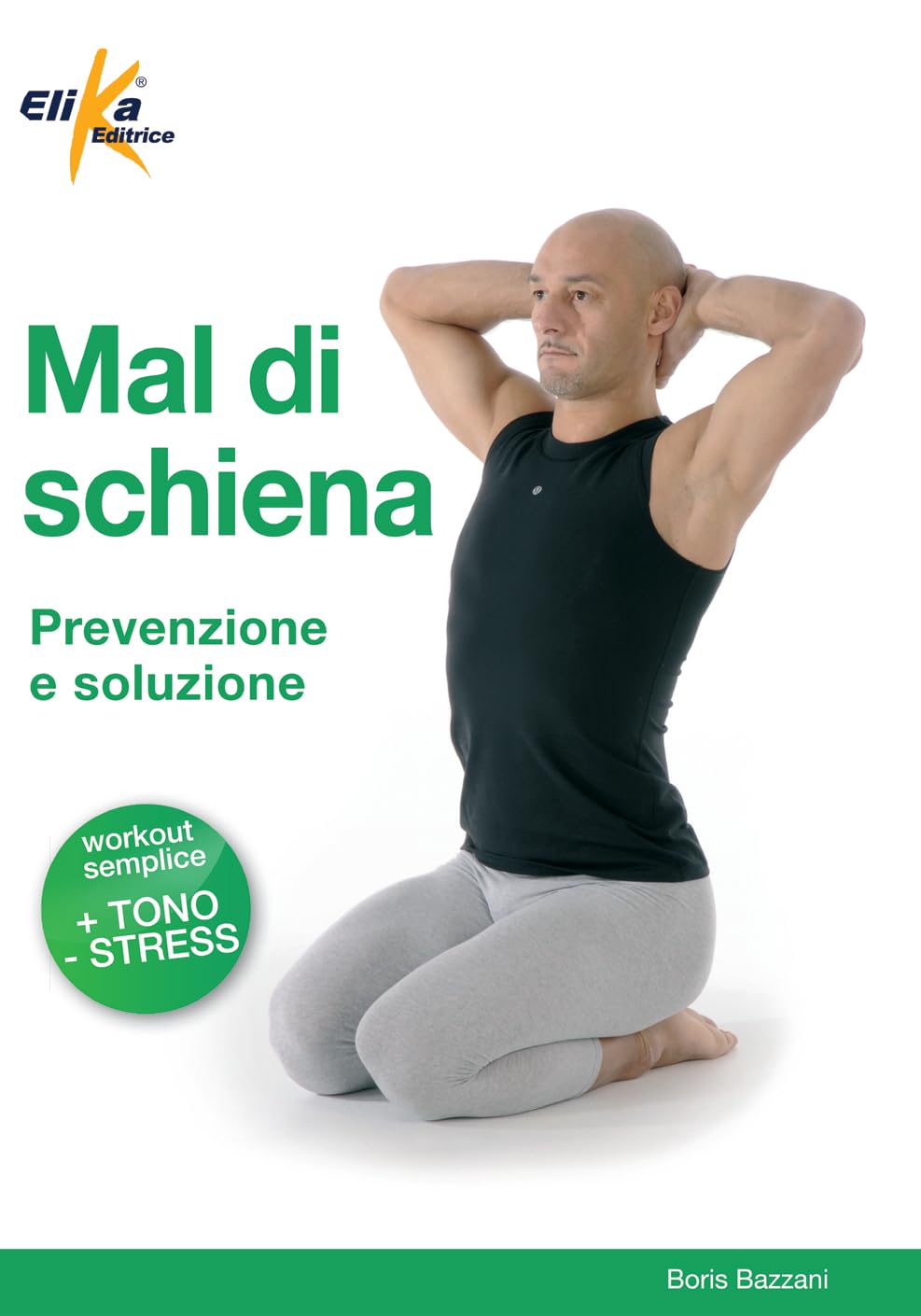 Mal di schiena. Prevenzione e soluzione Health, Nutrition & Fitness