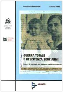 Guerra totale e resistenza senz'armi. Lavori di memoria sul secondo conflitto mondiale book
