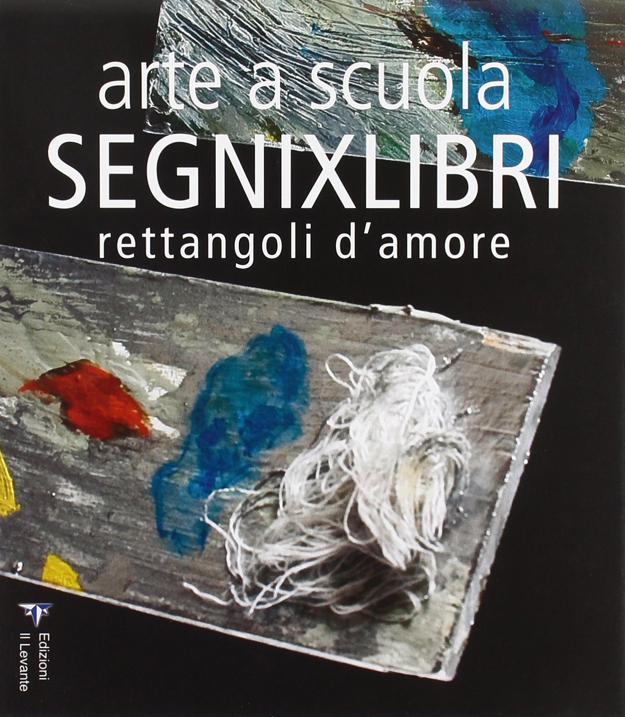 Arte a scuola. Segnixlibri. Rettangoli d'amore. Ediz. illustrata Film, Art & Culture