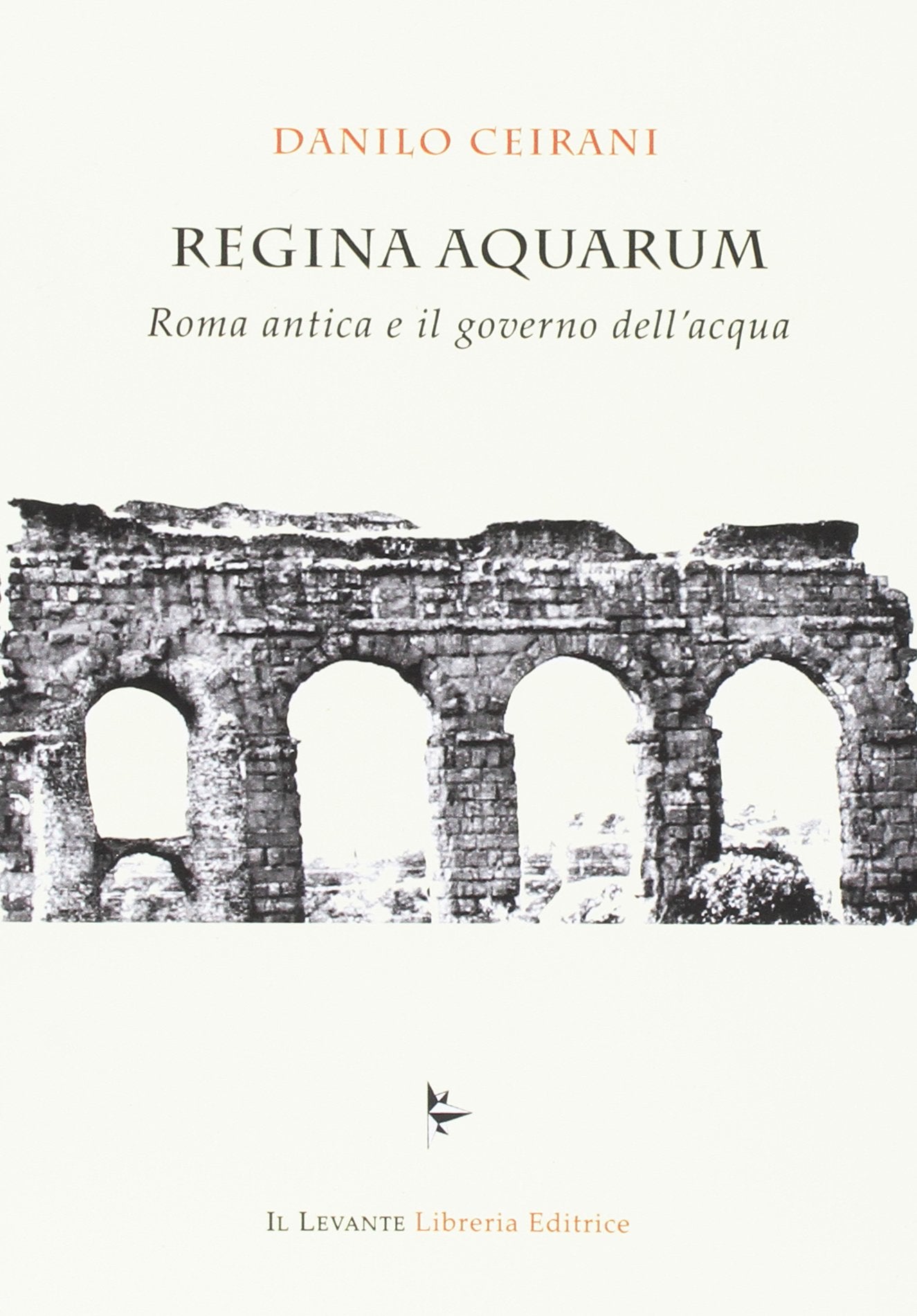 Regina Aquarum. Roma antica e il governo dell'acqua book