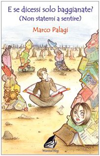 E se dicessi solo baggianate? (Non statemi a sentire) (Wanted blog) Contemporary literature