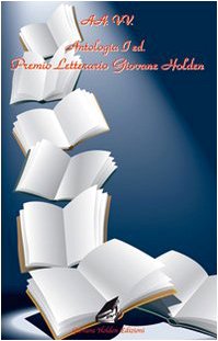 Antologia del Premio letterario Giovane Holden. 1ª edizione Contemporary literature