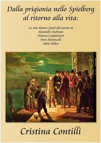 Dalla prigionia nello Spielberg al ritorno alla vita Essays & Short Stories