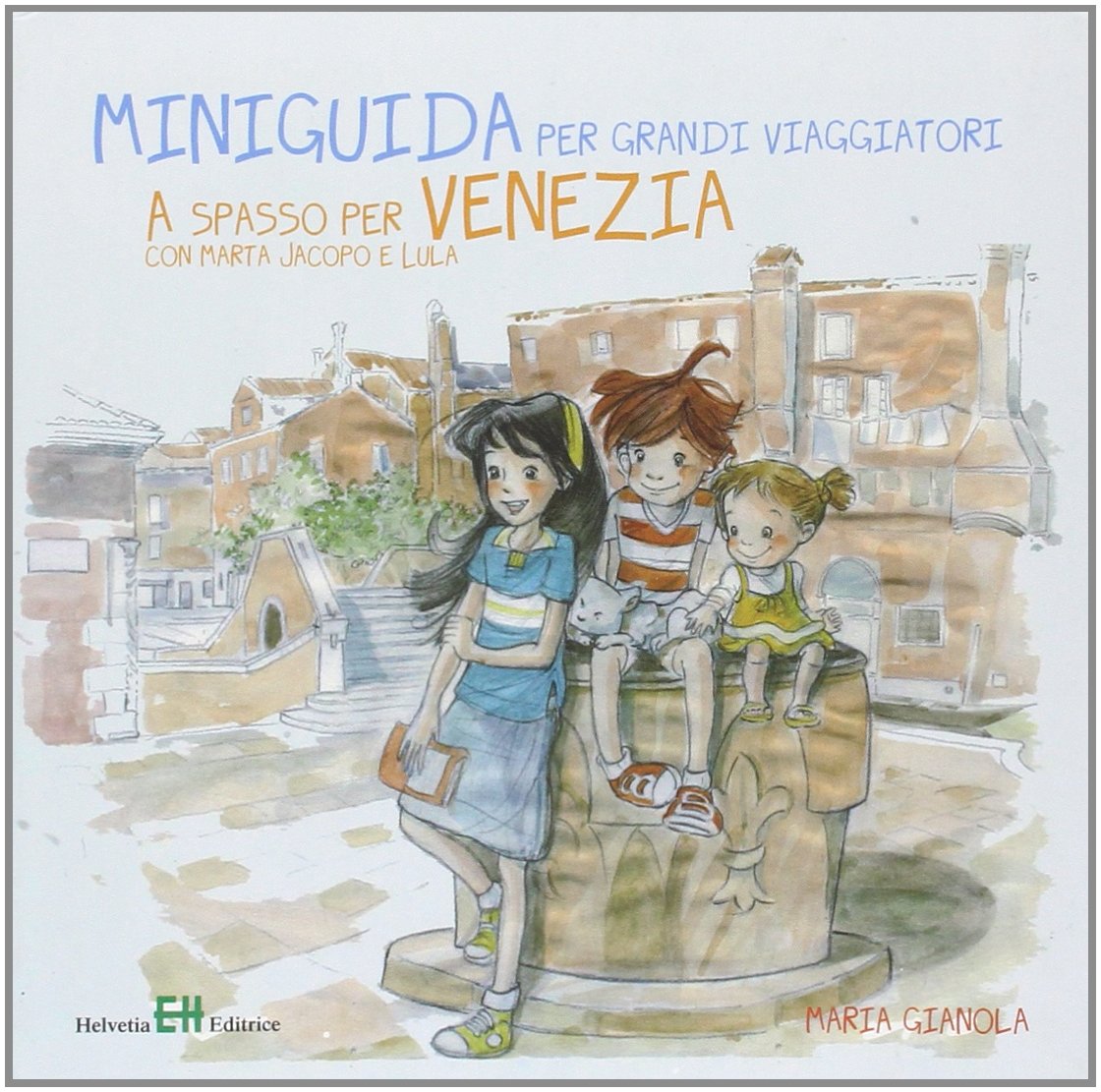 A spasso per Venezia con Marta jacopo e Lula. Miniguida per grandi viaggiatori book