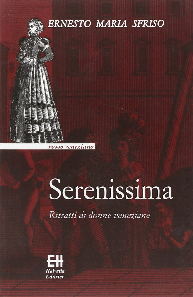 Serenissima. Ritratti di donne veneziane Politics & Society