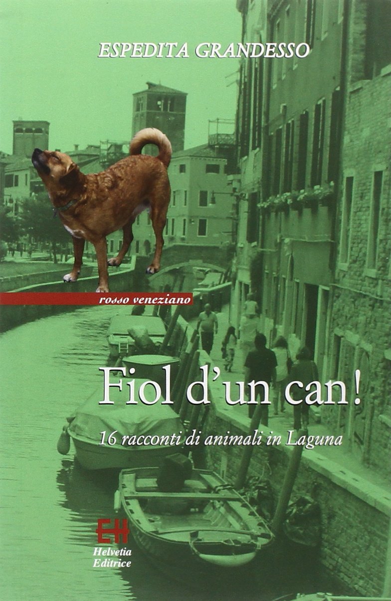 Fiol d'un can! 16 racconti di animali in laguna (Rosso veneziano) Essays & Short Stories