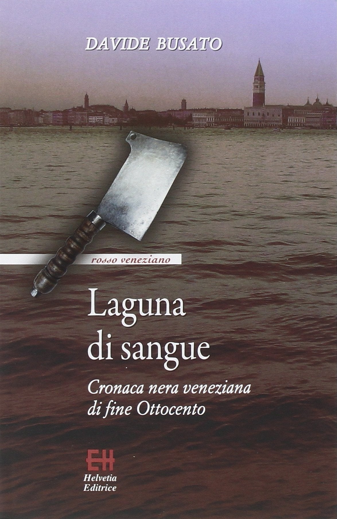 Laguna di sangue. Cronaca nera veneziana di fine Ottocento book