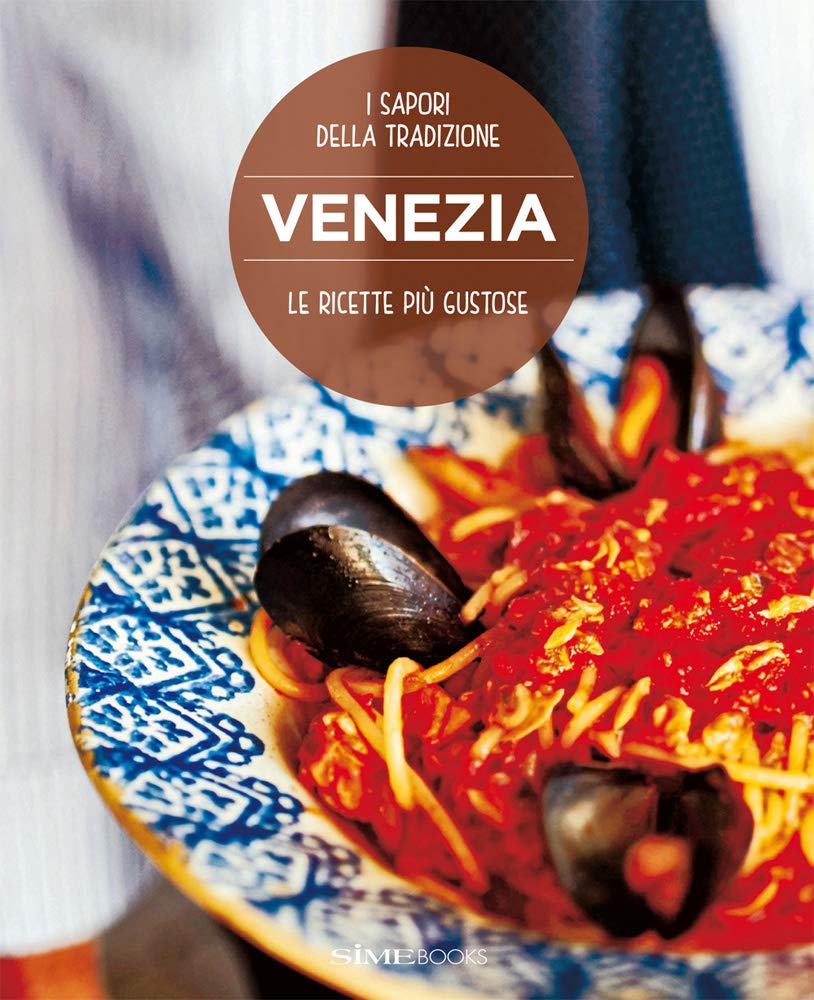 Venezia, le ricette più gustose. I sapori della tradizione book
