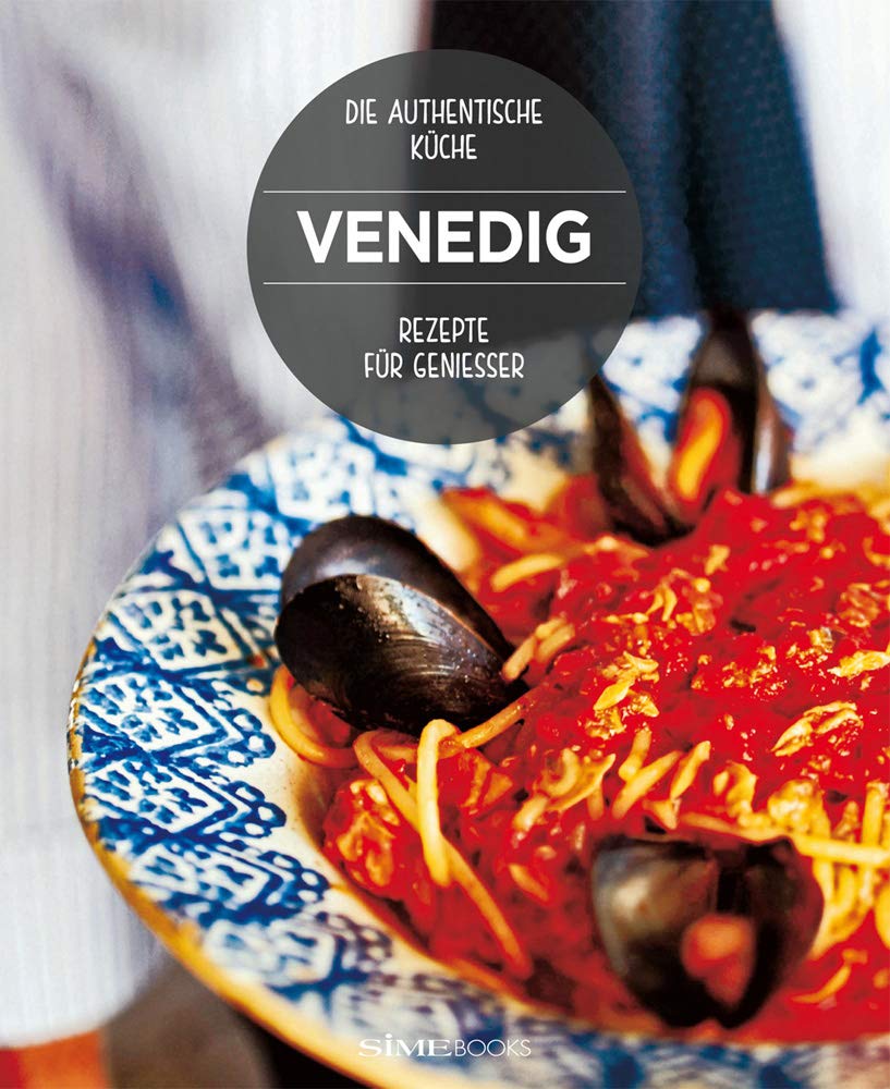 Venedig. Rezepte für genießer. Die authentische Kuüche Leisure, Home & Garden