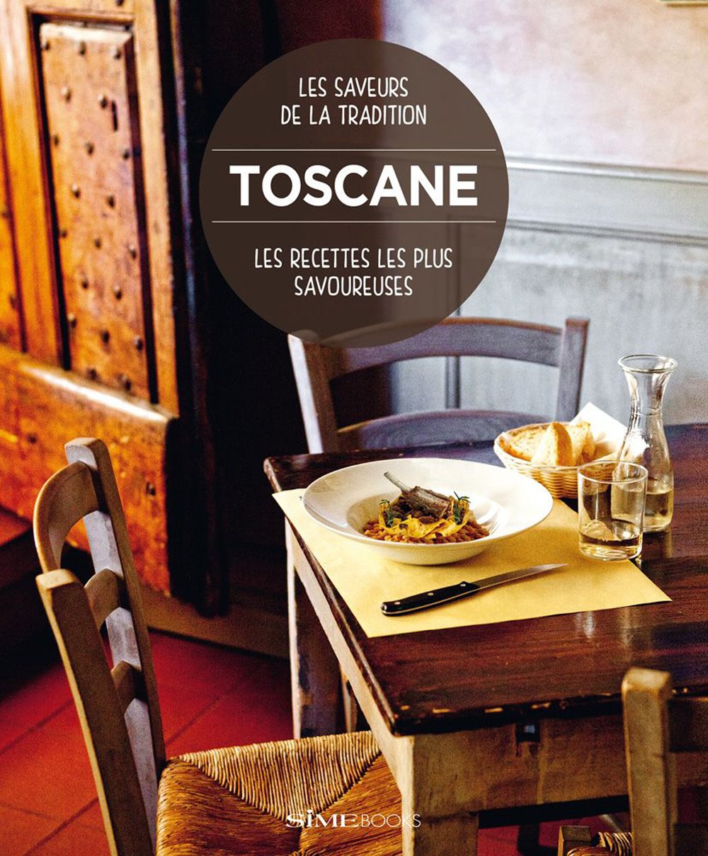 Toscane. Les recettes les plus savoureuses book