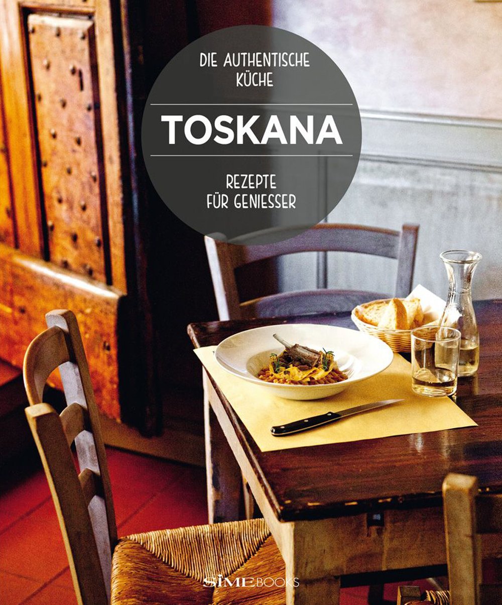 Toskana. Rezepte für geniesser Leisure, Home & Garden