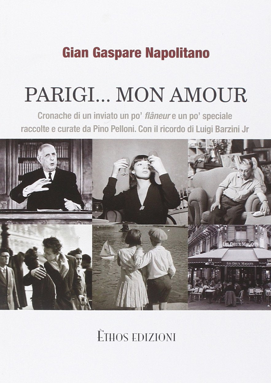 Parigi... mon amour. Cronache di un inviato un po' flaneur e un po' speciale raccolte e curate da Pino Pelloni Books
