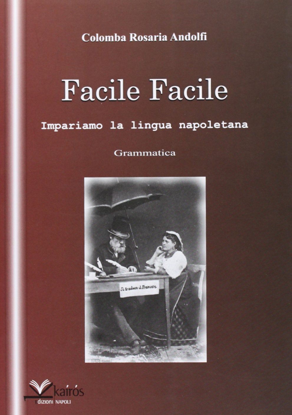 Facile facile. Impariamo la lingua napoletana (All'ombra del Vulcano) Social Sciences