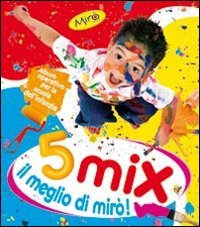 Mix 5 anni. Il meglio di Mirò! Per la Scuola materna book