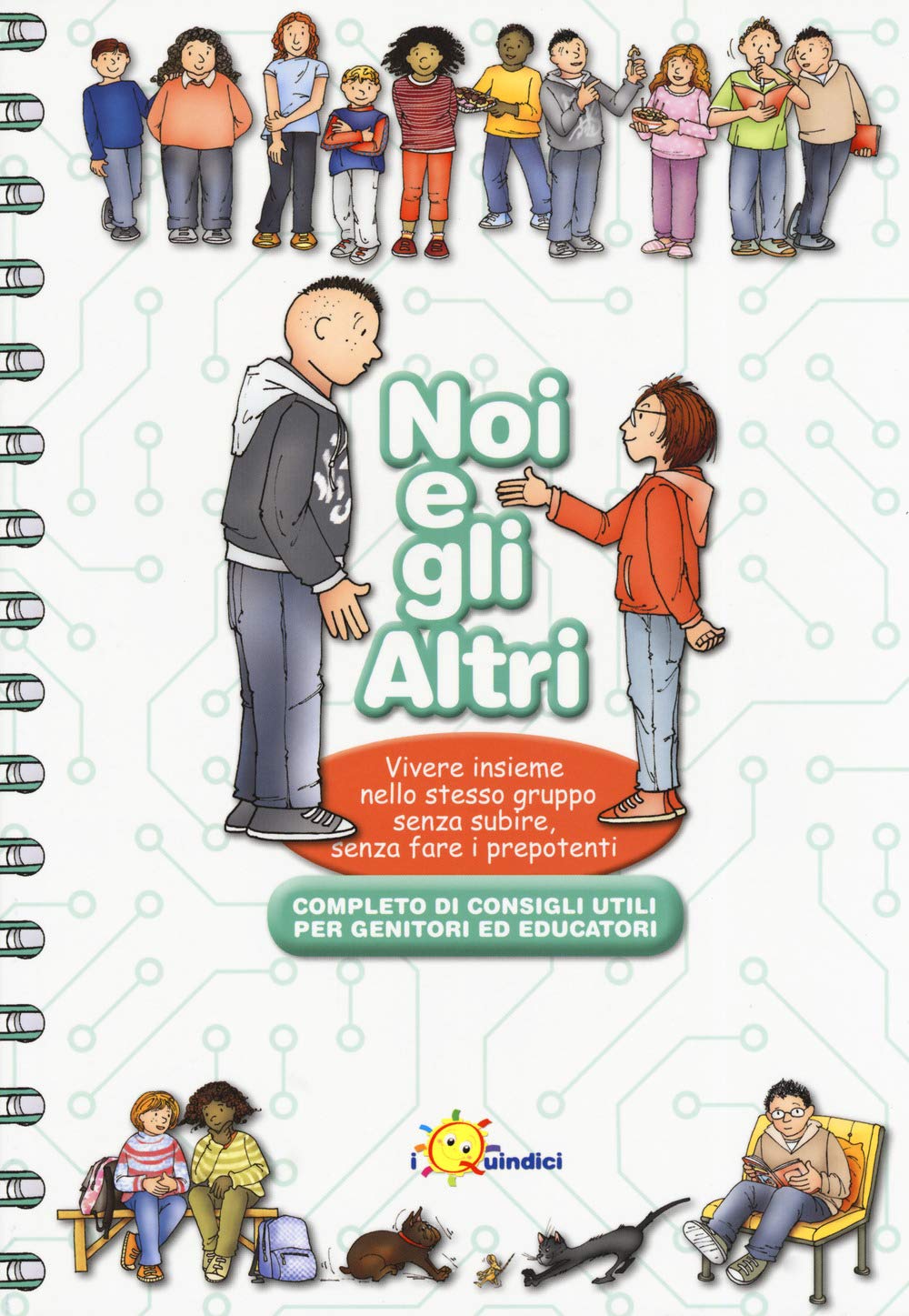 Noi e gli altri. Vivere insieme nello stesso gruppo senza subire, senza fare i prepotenti Non-fiction
