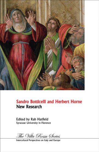Sandro Botticelli and Herbert Horne: New Research (Villa Rossa: Intercultural Perspectives on Italy and Europe, Band 5) Film, Art & Culture
