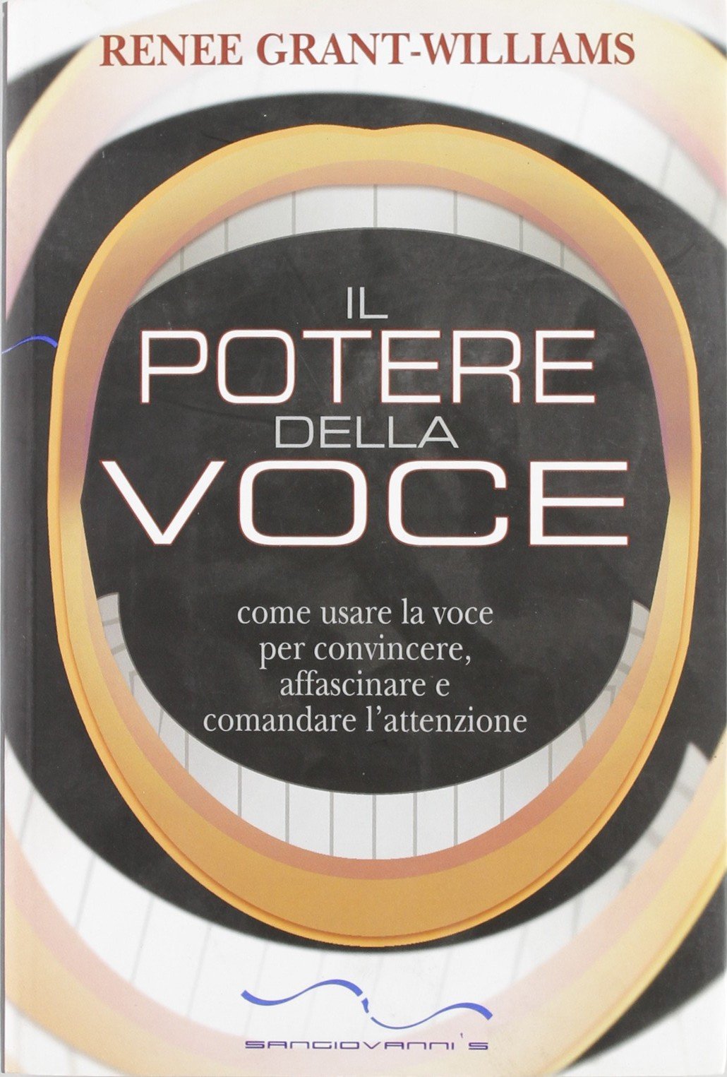 Il potere della voce. Come usare la voce per convincere, affascinare e comandare l'attenzione (Segni) Lifestyle