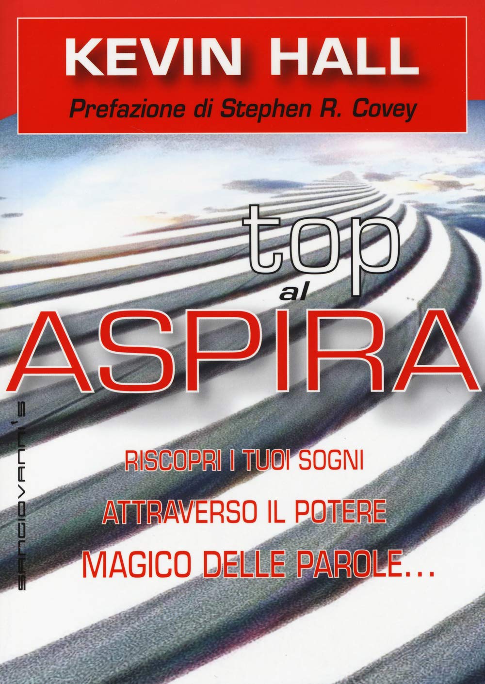 Aspira al top! Riscopri i tuoi sogni attraverso il potere magico delleparole... lasciando che lo scopo della vita ti si riveli Business, Finance & Career