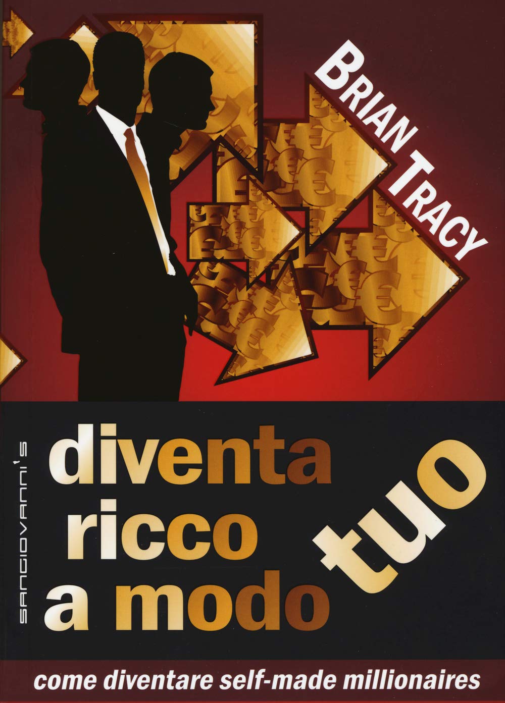 Diventa ricco a modo tuo. Come diventare self-made millionaires book