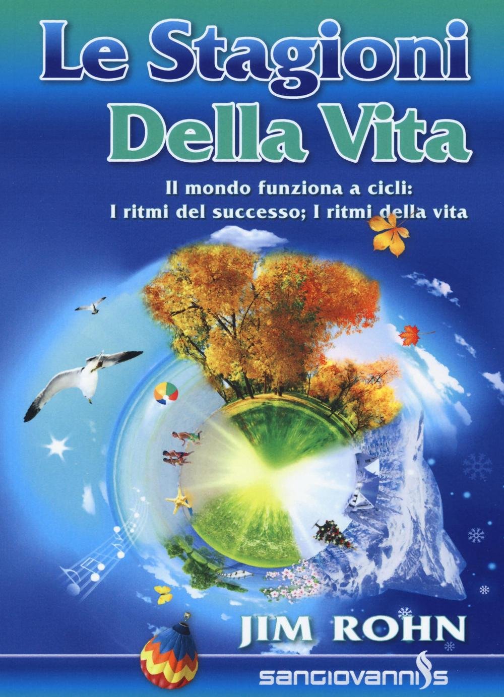 Le stagioni della vita. Il mondo funziona a cicli: i ritmi del successo; i ritmi della vita book